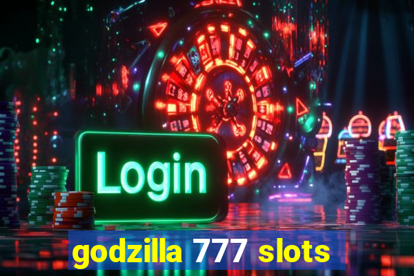 godzilla 777 slots